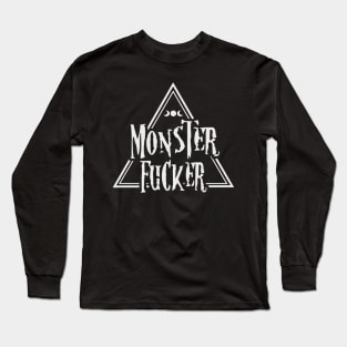 Monster Fucker Long Sleeve T-Shirt